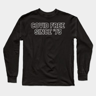 Covid FREE Since '73 Long Sleeve T-Shirt